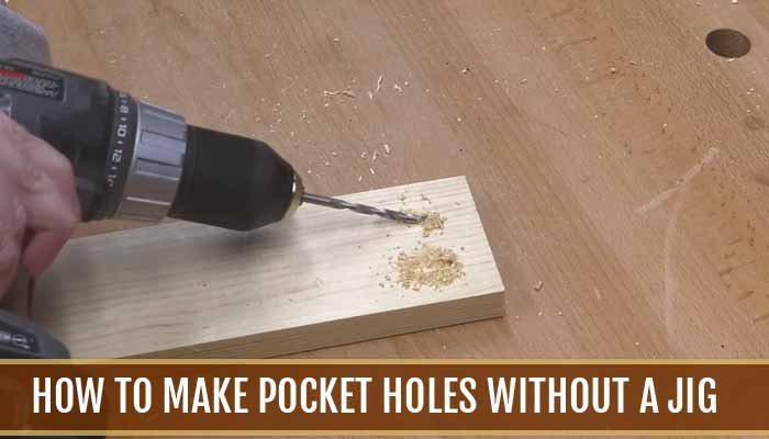 How to Make Pocket Holes Without a Jig : 8 Easy Methods