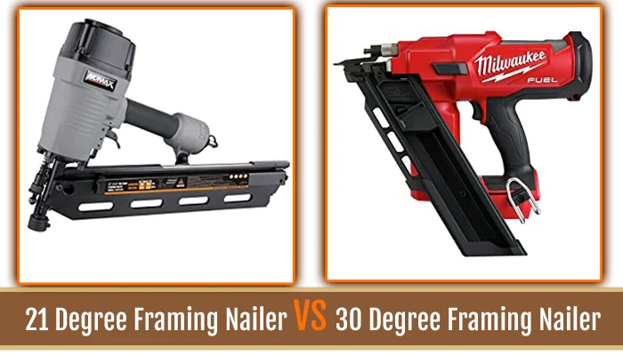 21 VS 30 Degree Framing Nailer