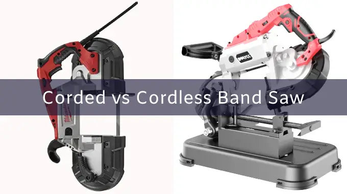 Corded vs Cordless Band Saw: 7 Important Factors [To Check]