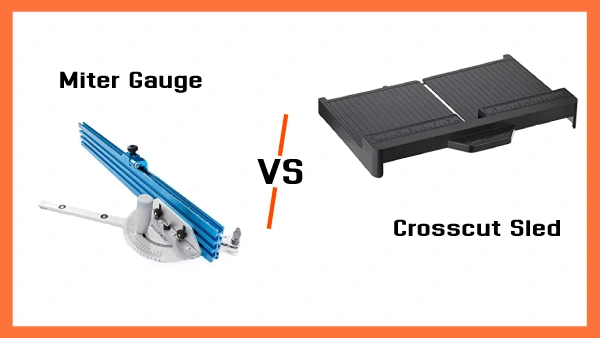 Find the Differences Between Miter Gauge VS Crosscut Sled