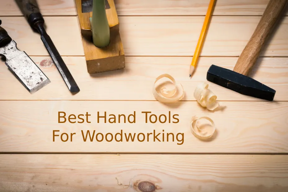 Best Hand Tools For Woodworking